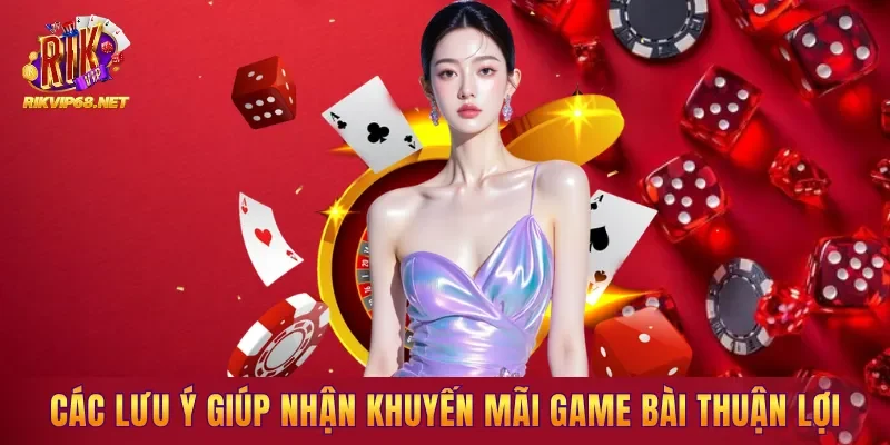 Các lưu ý giúp nhận khuyến mãi game bài thuận lợi Các lưu ý giúp nhận khuyến mãi game bài thuận lợi
