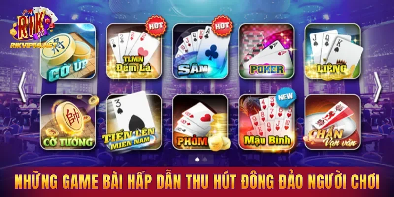 Những game bài hấp dẫn thu hút đông đảo người chơi Những game bài hấp dẫn thu hút đông đảo người chơi