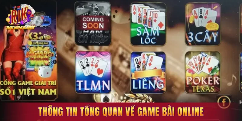 Thông tin tổng quan về game bài online Thông tin tổng quan về game bài online