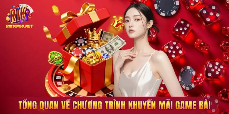 Tổng quan về chương trình khuyến mãi Game Bài Tổng quan về chương trình khuyến mãi Game Bài