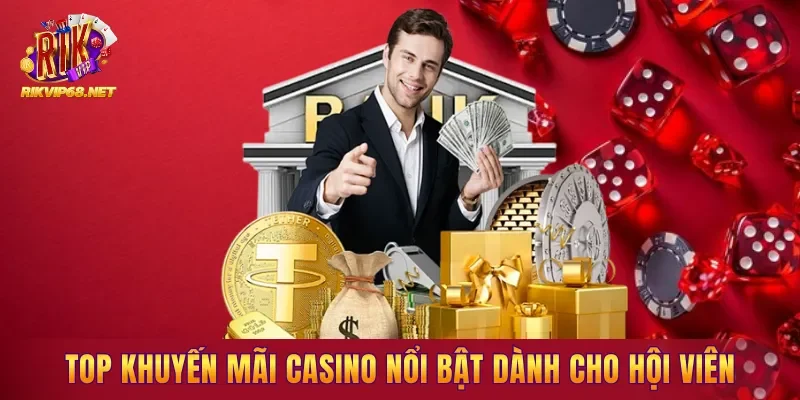 Top khuyến mãi casino nổi bật dành cho hội viên trên hệ thống Top khuyến mãi casino nổi bật dành cho hội viên trên hệ thống