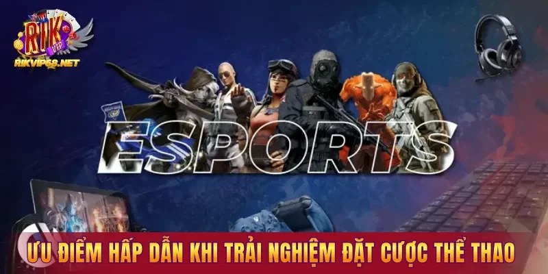 Ưu điểm hấp dẫn khi trải nghiệm đặt cược thể thao tại hệ thống RIKVIP Ưu điểm hấp dẫn khi trải nghiệm đặt cược thể thao tại hệ thống RIKVIP