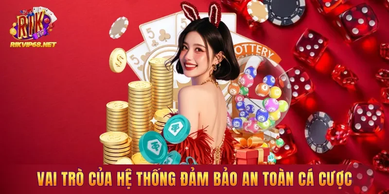 Vai trò của hệ thống trong việc xây dựng môi trường cá cược an toàn Vai trò của hệ thống trong việc xây dựng môi trường cá cược an toàn