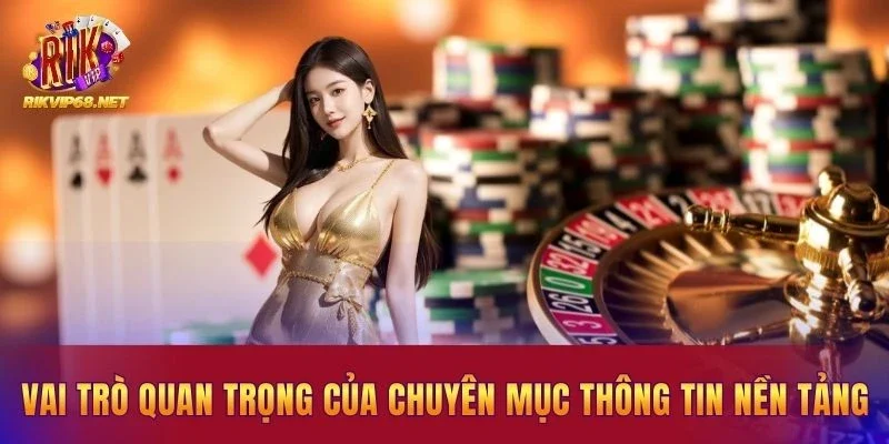 Vai trò quan trọng của chuyên mục thông tin nền tảng Vai trò quan trọng của chuyên mục thông tin nền tảng