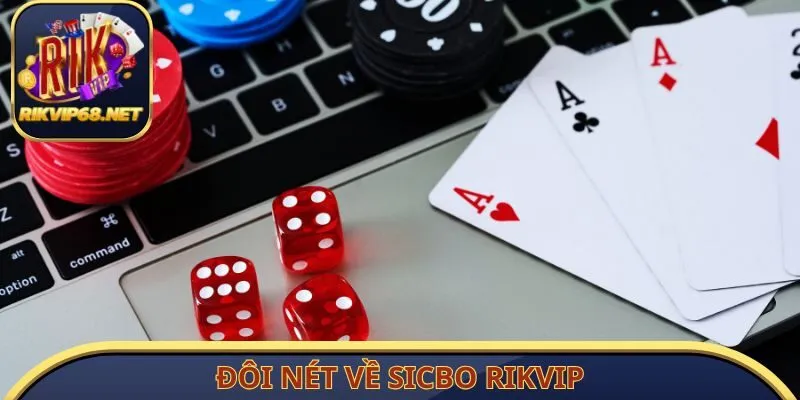 Đôi nét về Sicbo RIKVIP