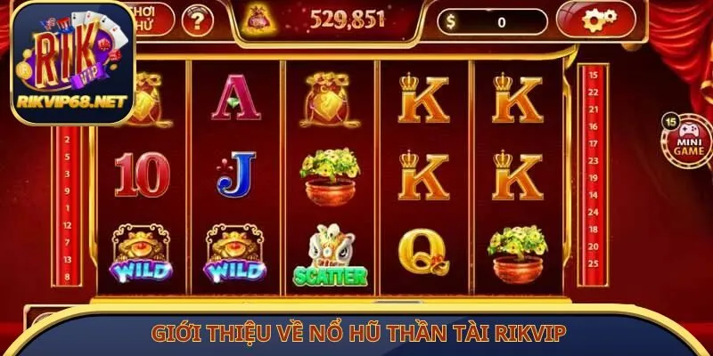 Giới thiệu về nổ hũ thần tài Rikvip