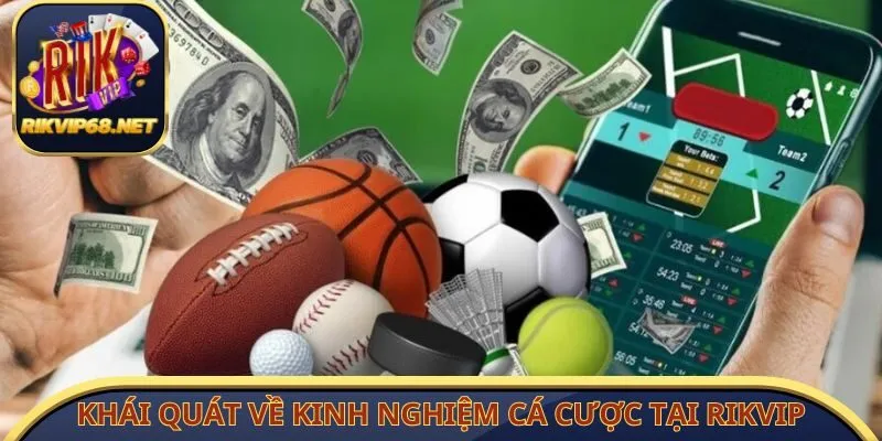 Khái quát về kinh nghiệm cá cược tại Rikvip