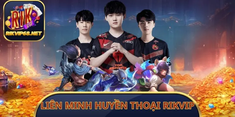 Liên Minh Huyền Thoại Rikvip