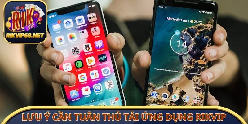 Lưu ý cần tuân thủ khi tải ứng dụng Rikvip