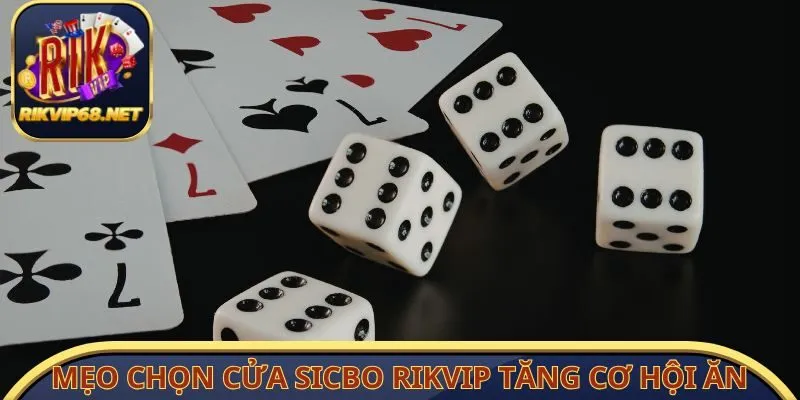 Mẹo chọn cửa Sicbo RIKVIP tăng cơ hội ăn đậm