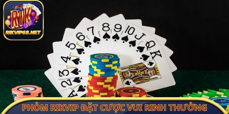 Phỏm Rikvip đặt cược vui rinh thưởng lớn