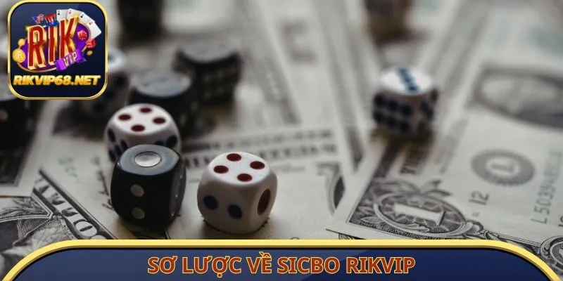 Sơ lược về Sicbo RIKVIP