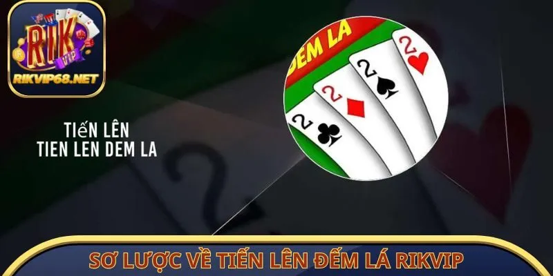 Sơ lược về tiến lên đếm lá Rikvip