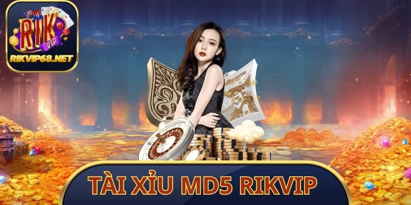 Tài Xỉu MD5 RIKVIP