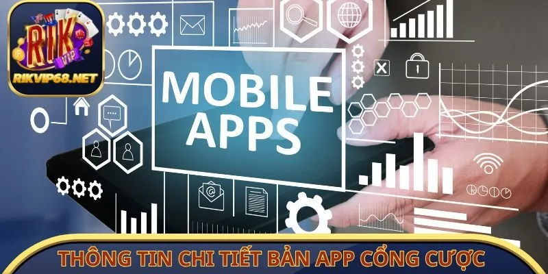 Thông tin chi tiết bản app cổng cược giải trí